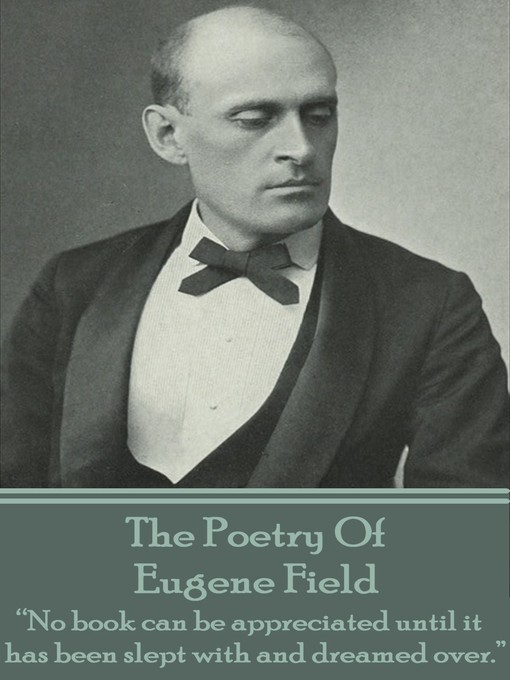 Title details for The Poetry of Eugene Field by Eugene Field - Available